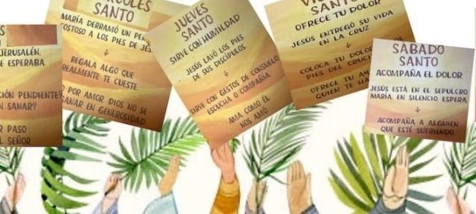 SEMANA SANTA: HACER VIDA EN MI VIDA LA PASCUA DE JESÚS